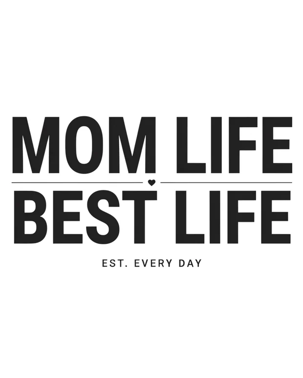 Mom Life designs
